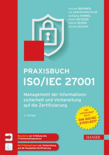 Praxisbuch ISO/IEC 27001: Management der Informationssicherheit und Vorbereitung auf die Zertifizierung. Zur Norm DIN ISO/IEC 27001:2017 (Kindle Edition)