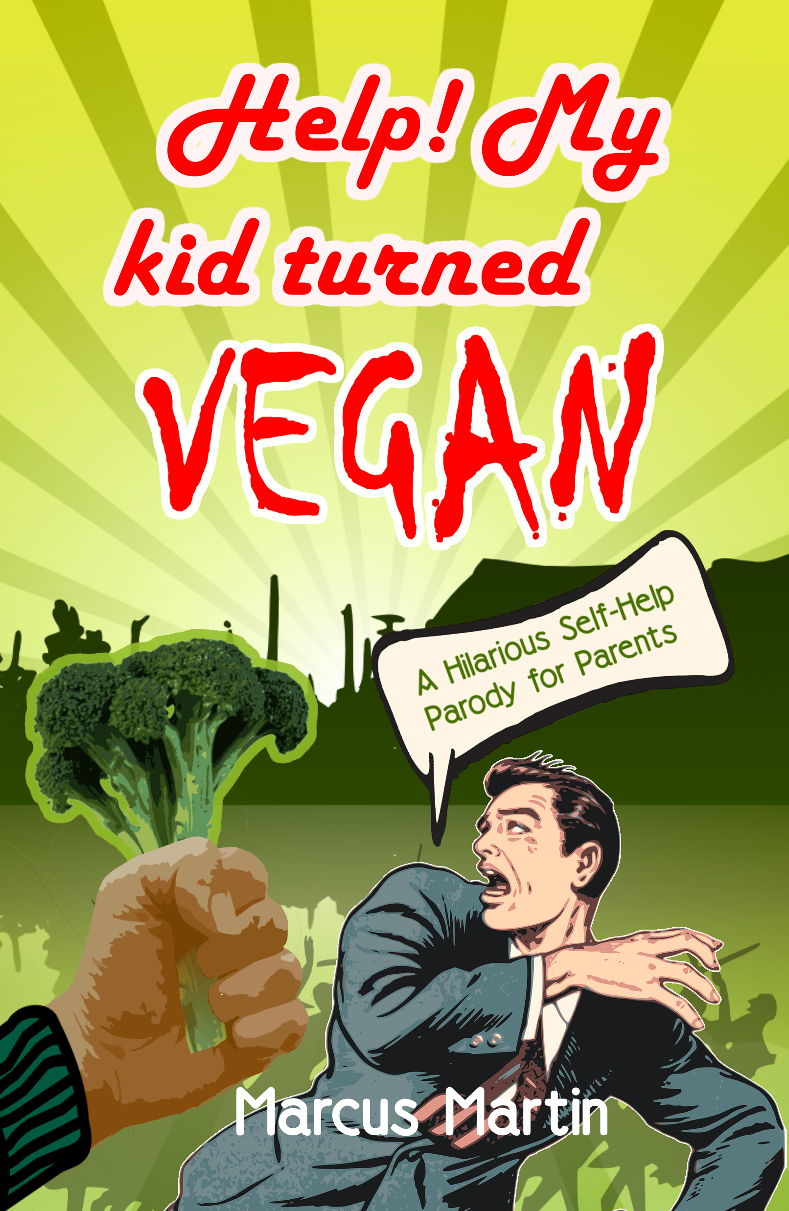 Help! My Kid Turned Vegan: A Hilarious Self-Help Parody for Parents