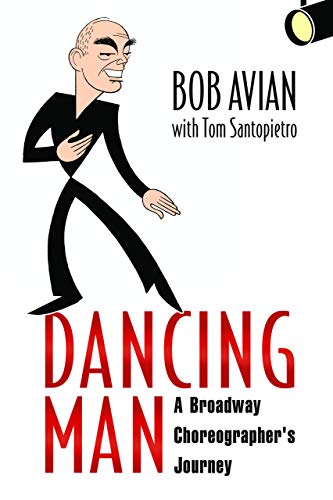 Dancing Man: A Broadway Choreographer's Journey (Kindle Edition)