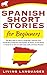 Spanish Short Stories for Beginners by Living Languages