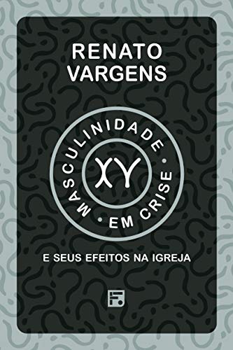 Masculinidade em crise: e seus efeitos na igreja (Kindle Edition)