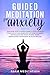 GUIDED MEDITATION FOR ANXIE...