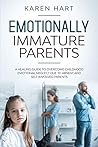 Emotionally Immature Parents: A Healing Guide to Overcome Childhood Emotional Neglect due to Absent and Self Involved Parents Emotionally Immature Parents: A Healing Guide to Overcome Childhood Emotional Neglect due to Absent and Self Involved Parents