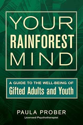 Your Rainforest Mind: A Guide to the Well-Being of Gifted Adults and Youth