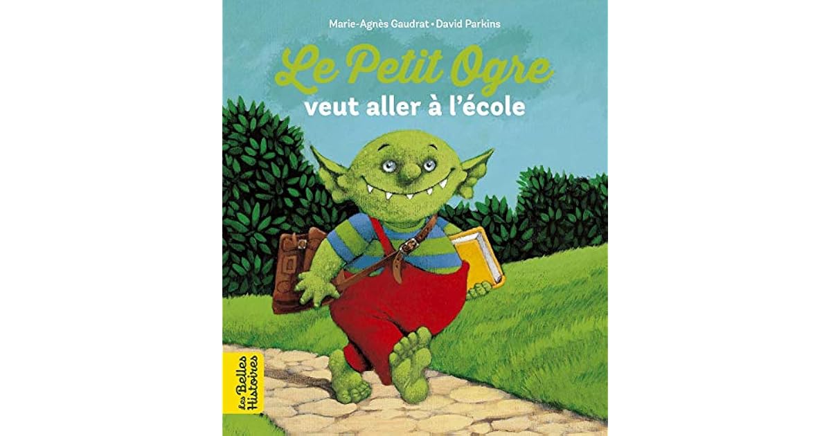 Le Petit Ogre veut aller à l'école by Marie-Agnès Gaudrat-Pourcel