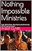 Nothing Impossible Ministri...
