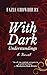 With Dark Understandings: A...