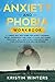 Anxiety And Phobia Workbook by Kristin Winters