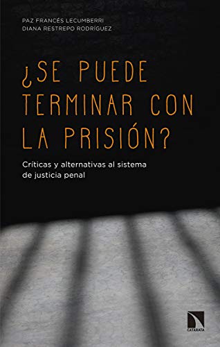 ¿Se puede terminar con la prisión?: Críticas y alternativas al sistema de justicia penal (Paperback)