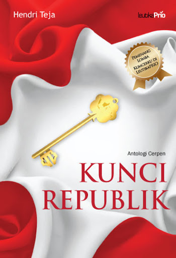 Kunci Republik: Antologi Cerpen