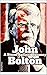 John Bolton: A Stand Agains...