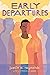 Early Departures by Justin A. Reynolds Early Departures by Justin A. Reynolds