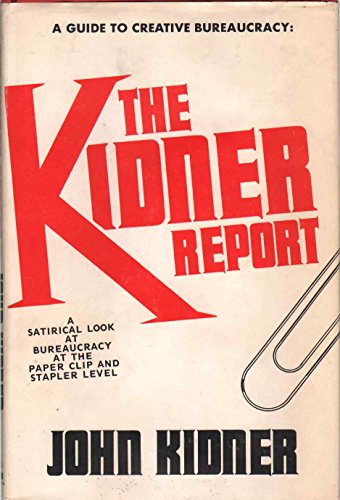 The Kidner report;: A satirical look at bureaucracy at the paper clip and stapler level (Hardcover)