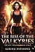 The Rise of the Valkyries (The Last Valkyrie, #3)