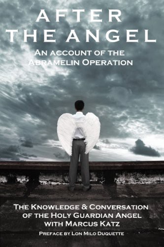 After the Angel: An account of the Abramelin Operation