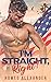 I'm Straight, Right? (Men of Fort Dale, #1)