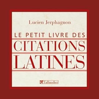 Le Petit Livre Des Citations Latines By Lucien Jerphagnon Le Petit Livre Des Citations Latines By Lucien Jerphagnon