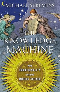 The Knowledge Machine by Michael Strevens