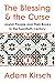 The Blessing and the Curse by Adam Kirsch