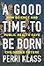 A Good Time to Be Born: How...