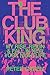 The Club King: My Rise, Rei...