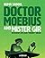 Dr. Moebius and Mister Gir