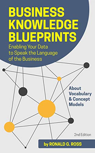 Business Knowledge Blueprints: Enabling Your Data to Speak the Language of the Business (Kindle Edition)