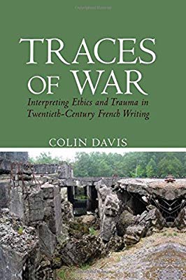 Traces of War: Interpreting Ethics and Trauma in Twentieth-Century French Writing (Contemporary French and Francophone Cultures, 49)