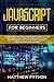 JavaScript for beginners: T...