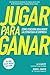 Jugar para ganar by A.G. Lafley