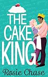 The Cake King by Rosie Chase