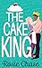 The Cake King (Sugar & Spice Book 1)