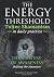 The energy threshold - Toltec shamanism in daily practice: The mastery of awareness - Shifting the attention - Book 1
