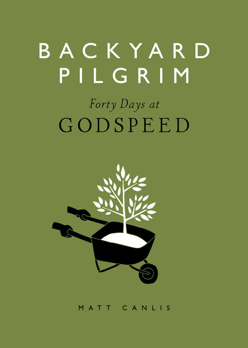 Backyard Pilgrim: Forty Days at Godspeed