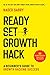 Ready, Set, Growth hack: A beginners guide to growth hacking success (Master the growth sciences Book 1)