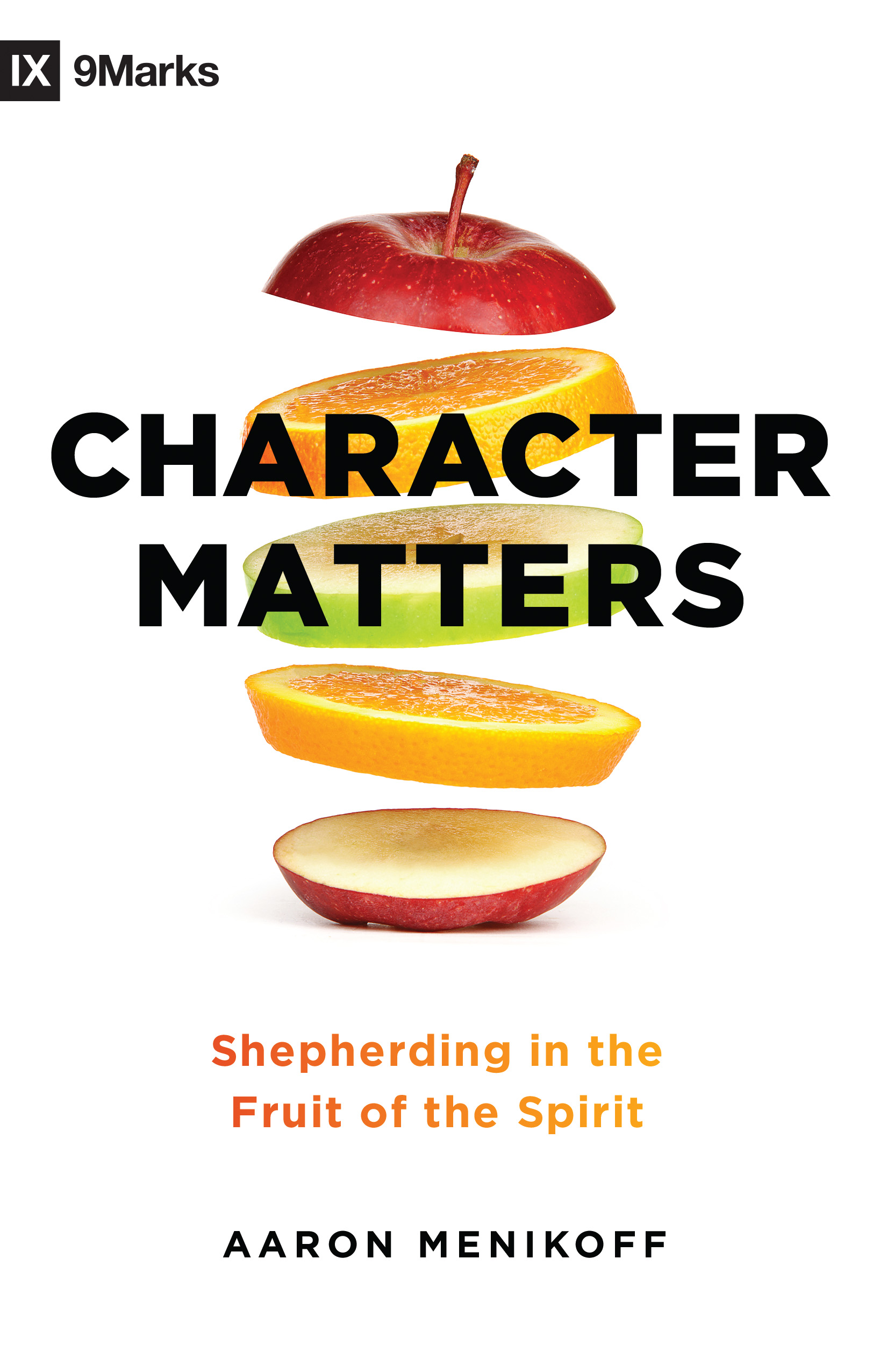 Character Matters: Shepherding in the Fruit of the Spirit (Paperback)
