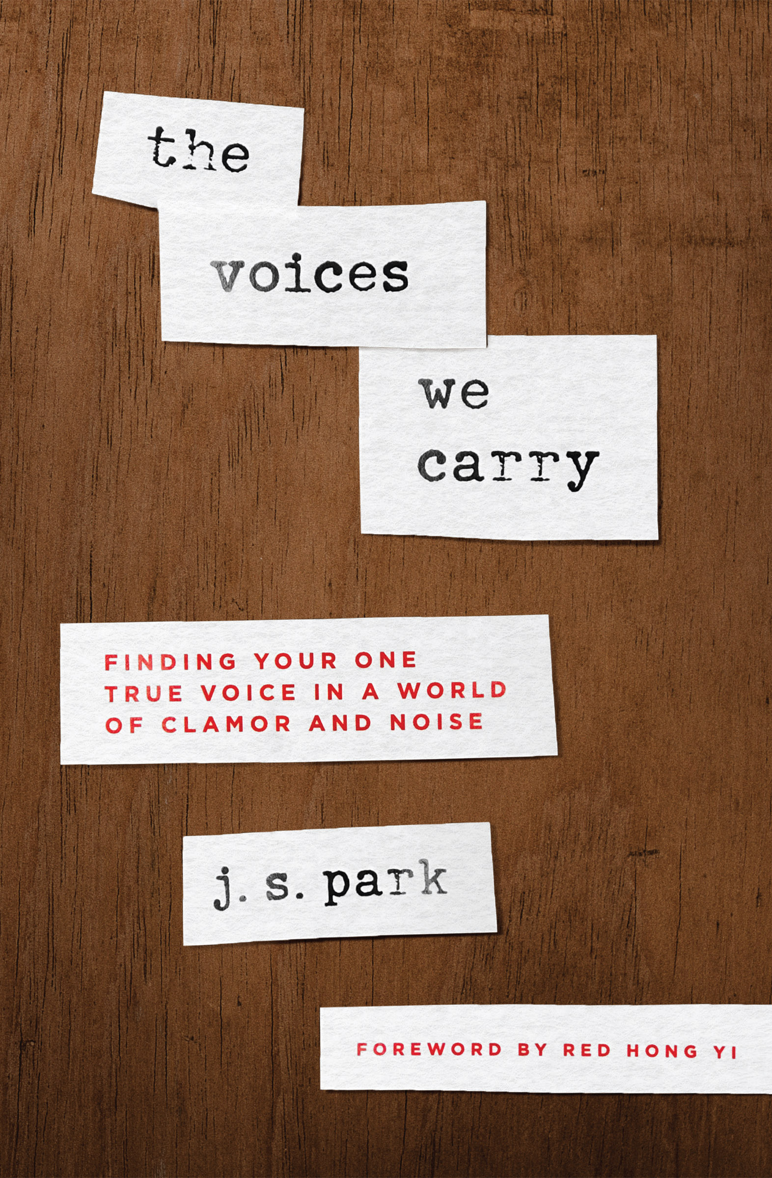 The Voices We Carry: Finding Your One True Voice in a World of Clamor and Noise (Paperback)