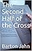 The Second Half of the Cross
