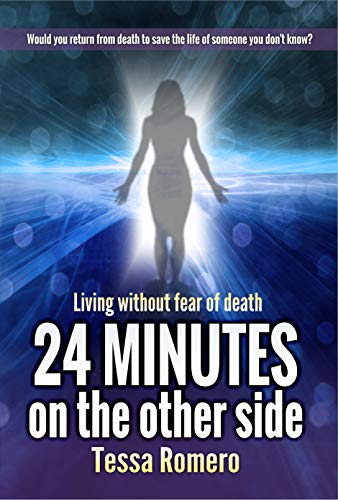 24 Minutes On The Other Side: Living Without Fear of Death (Beyond Life Book 1)