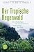 Der Tropische Regenwald by Josef H. Reichholf