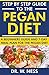 Step by Step Guide to the Pegan Diet by W. Ness