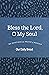Bless the Lord, O My Soul: 365 Devotions for Prayer and Worship