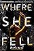 Where She Fell by Kaitlin Ward