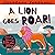 A Lion Goes Roar!