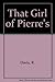 That Girl of Pierre's