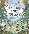 Old Enough to Save the Planet