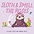 Sloth and Smell the Roses (...