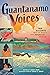 Guantanamo Voices: True Acc...