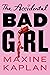 The Accidental Bad Girl