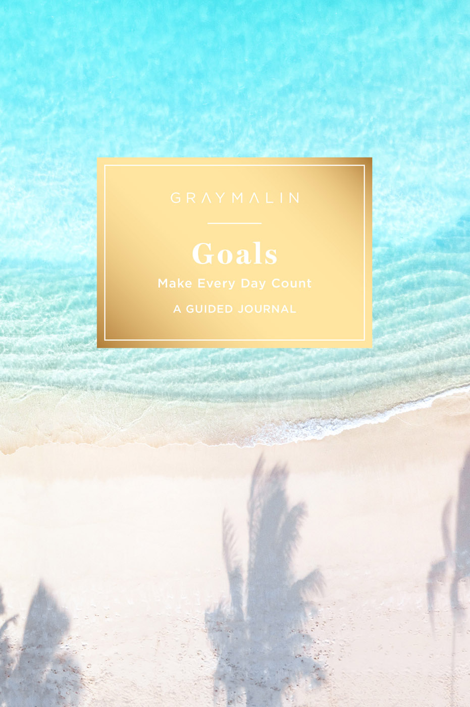 Gray Malin: Goals Guided Journal: Make Every Day Count